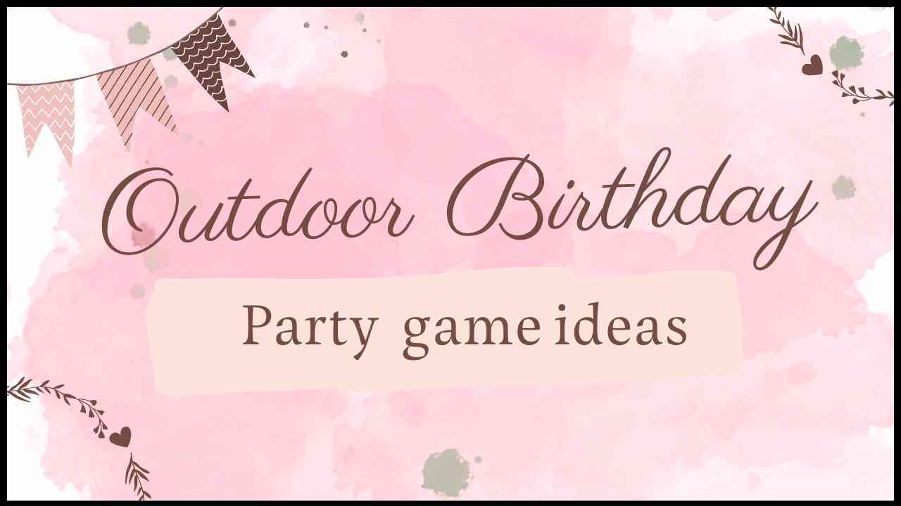 outdoor birthday party game ideas